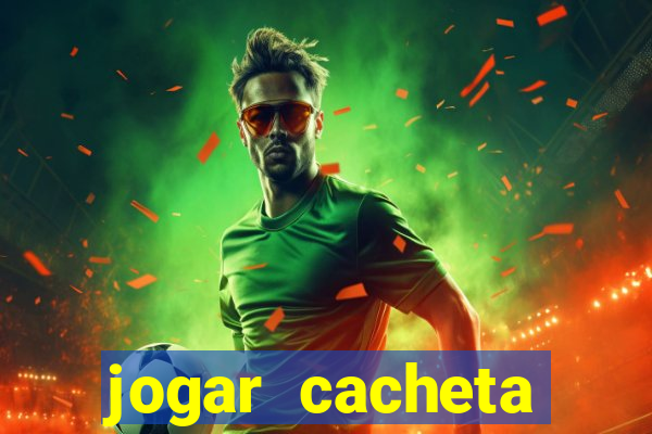 jogar cacheta valendo dinheiro